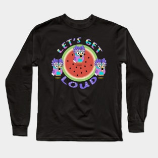 Let's Get Loud Long Sleeve T-Shirt